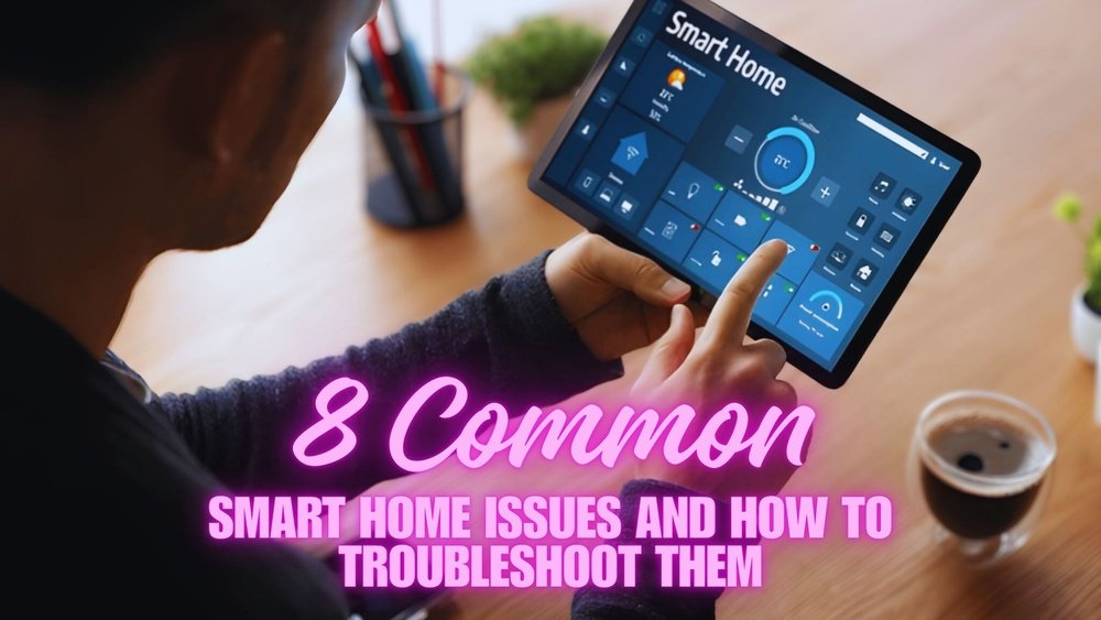 How to Troubleshoot Common Smart Home Connectivity Issues